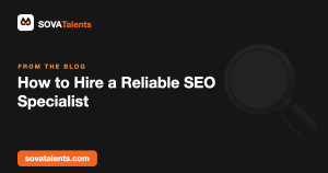 How to Hire a Reliable SEO Specialist — SOVATalents